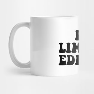 I'm limited edition - black text Mug